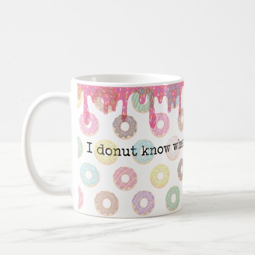 I Donut Know mug