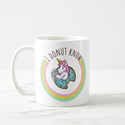 I Donut Know  Unicorn Coffee Mug