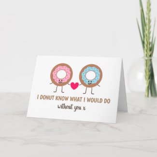 I Donut Know What I Would Do Without You, Sweet Card