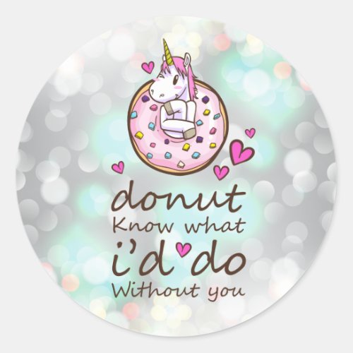 I Donut Know What Id Do Without You  Unicorn Classic Round Sticker