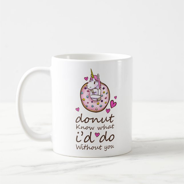 I Donut Know What I'd Do Without You | Unicorn Coffee Mug (Left)