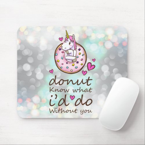 I Donut Know What Id Do Without You  Unicorn Mouse Pad