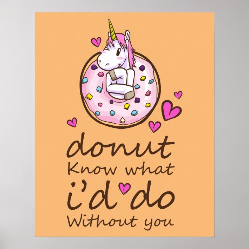 I Donut Know What Id Do Without You  Unicorn Poster