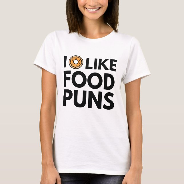 I Donut Like Food Puns T-Shirt (Front)