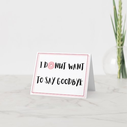 I Donut Want To Say Goodbye _ Pun Farewell Card