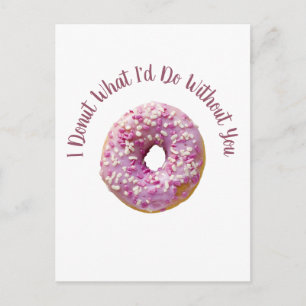 I Donut What I'd Do Without You Doughnut  Postcard
