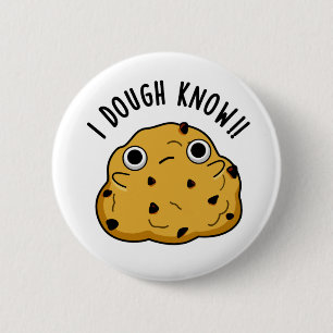 I Dough Know Funny Baking Pun Button