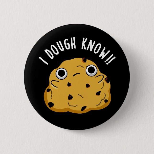 I Dough Know Funny Baking Pun Dark BG Button (Front)