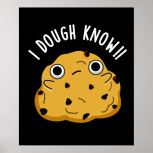 I Dough Know Funny Baking Pun Dark BG Poster