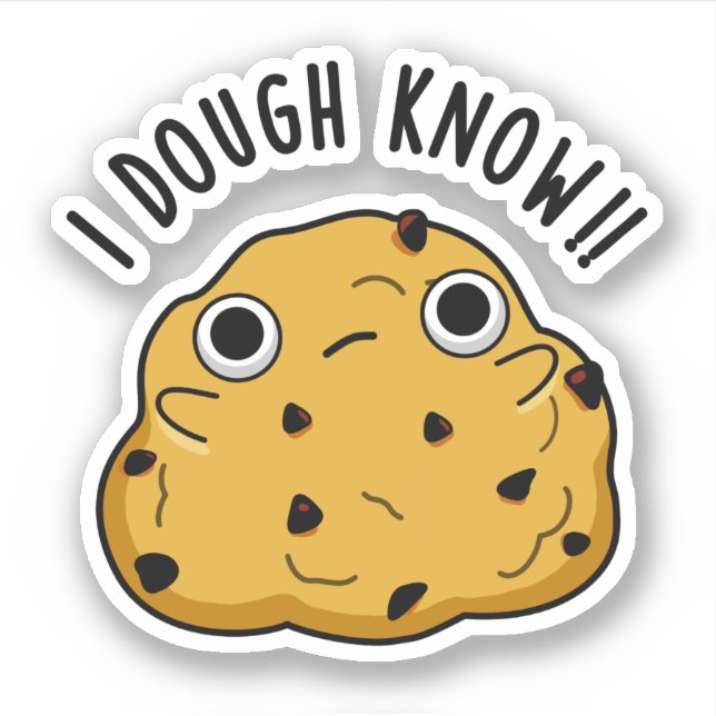 I Dough Know Funny Baking Pun Sticker (Front)