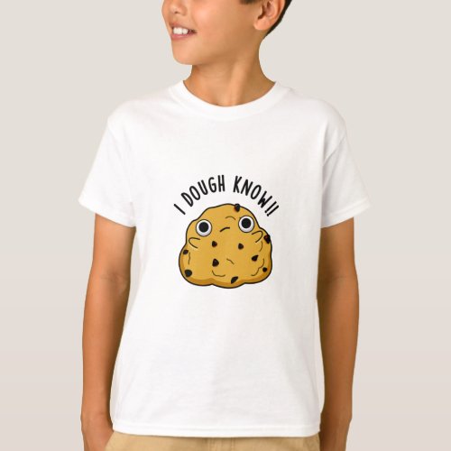 I Dough Know Funny Baking Pun T_Shirt