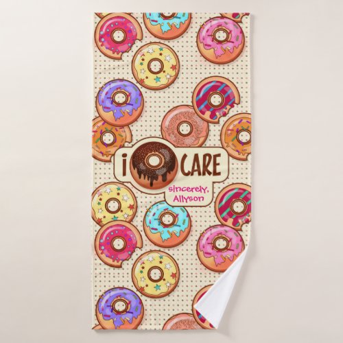 I Doughnut Care Cute Funny Donut Sweet Treats Love Bath Towel