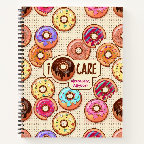 I Doughnut Care Cute Funny Donut Sweet Treats Love Notebook