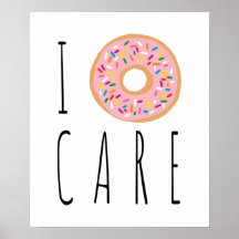 I Doughnut Care Funny Donut Poster