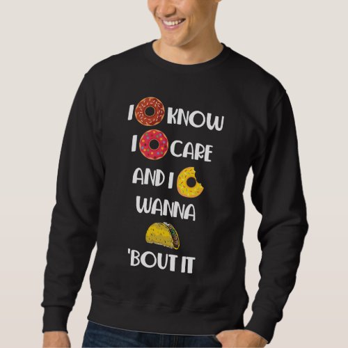 I Doughnut Know Donut Care Food Lover Foodie Sweatshirt