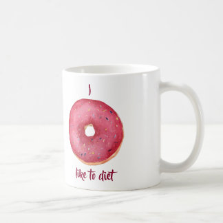I Doughnut Like To Diet Coffee Mug