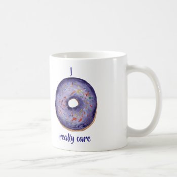 I Doughnut Really Care Coffee Mug by marainey1 at Zazzle