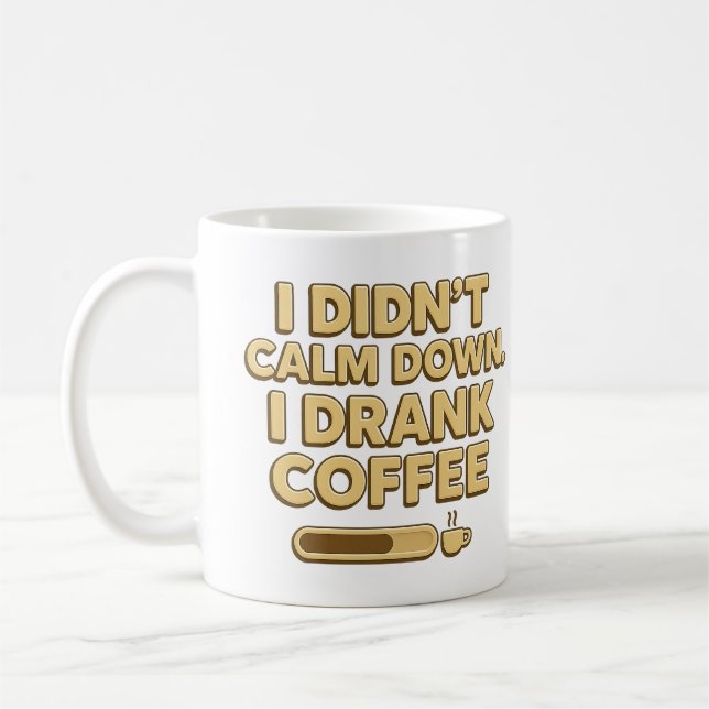 I Drank Coffee – Funny Coffee Quote Design Coffee Mug (Left)