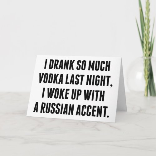 I Drank So Much Vodka Last Night Card