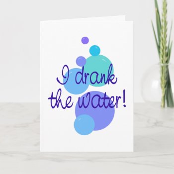 I Drank The Water Announcement by scribbleprints at Zazzle