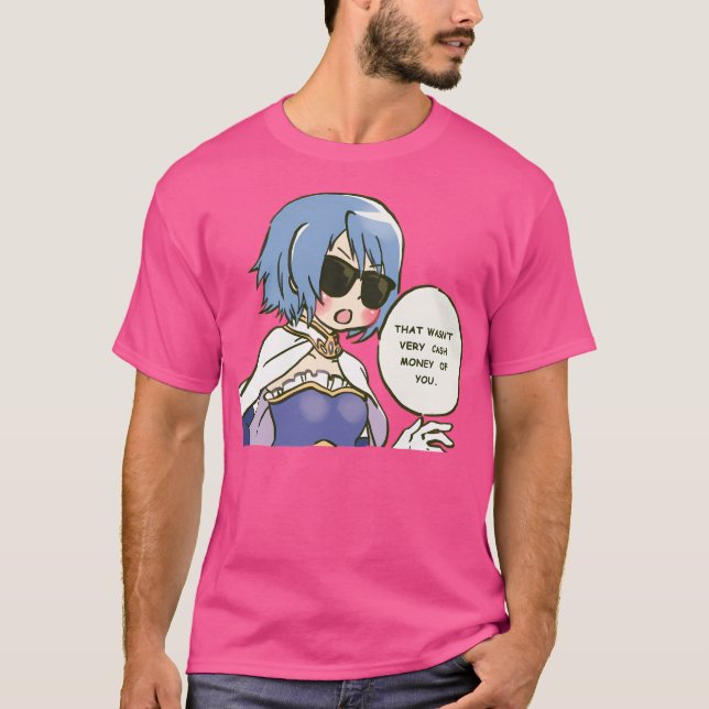I Draw That Wasn'T Very Cash Money Of You Sayaka M T-Shirt (Front)