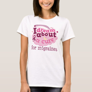 I Dream About A Cure For Migraines T-Shirt
