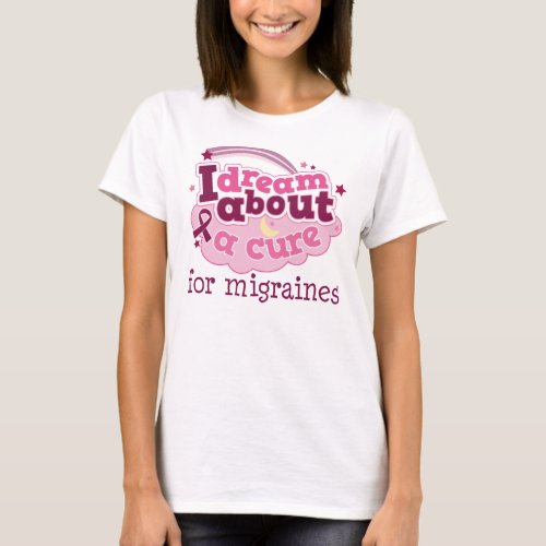 I Dream About A Cure For Migraines T_Shirt
