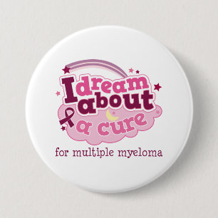 I Dream About A Cure for Multiple Myeloma Pinback Button