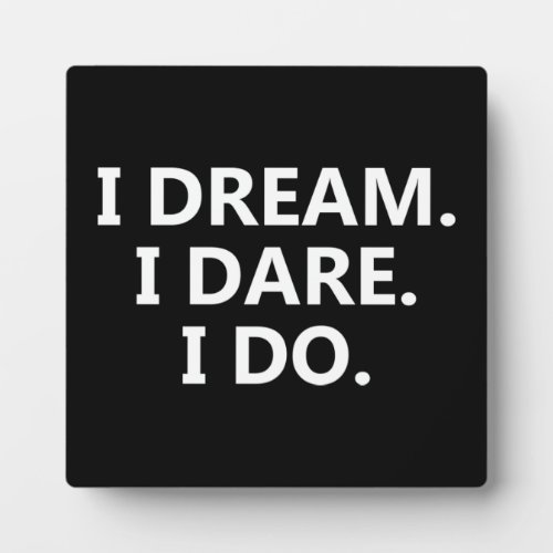 I Dream I Dare I Do _ Inspirational Plaque