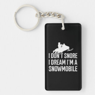 I Dream I'm A Snowmobile Snowmobile Themed Keychain