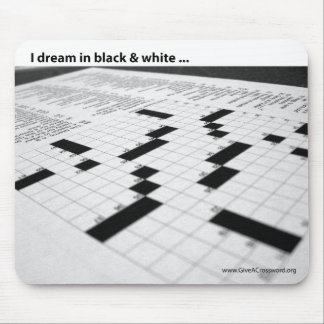 I dream in black and white ... mouse pad