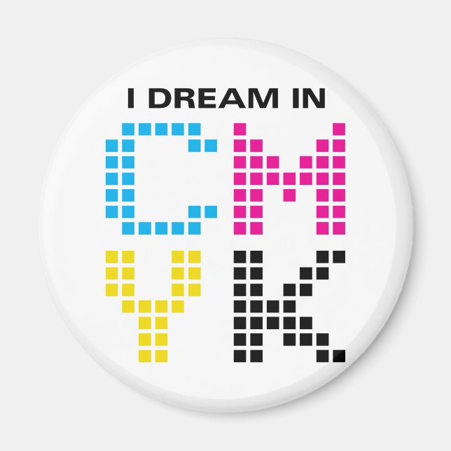 I Dream In CMYK Magnet (Front)