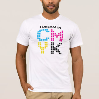 I Dream In CMYK T-Shirt