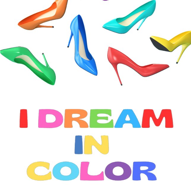 I Dream In Color women's shoes T-Shirt (Creator Uploaded)