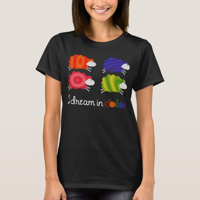 I Dream in Color Yarn Lover Sheep T-shirt (Front)