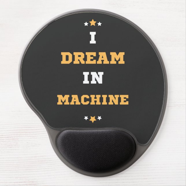 I Dream in Machine Gel Mouse Pad (Front)