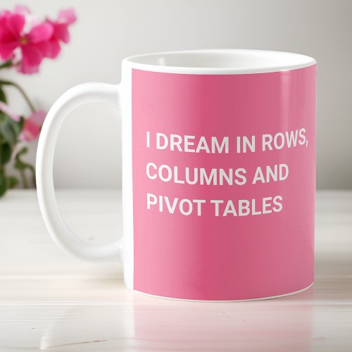 I Dream In Pivot Tables _ Gradient Pink Coffee Mug