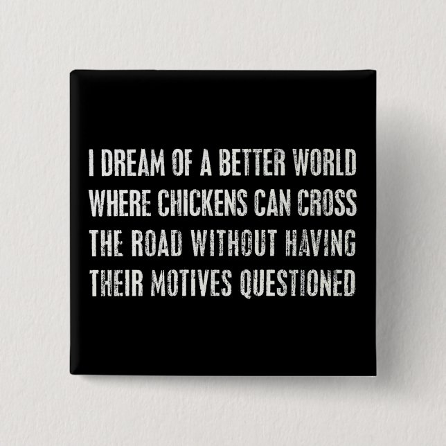 I Dream Of A Better World... Button (Front)
