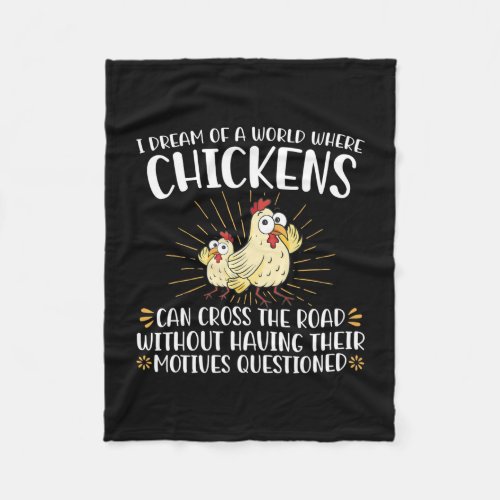 I Dream Of A World Where Chickens Can Cross The Fleece Blanket