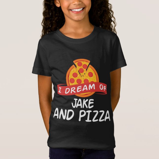 I Dream of JAKE and Pizza JAKES T-Shirt (Front)