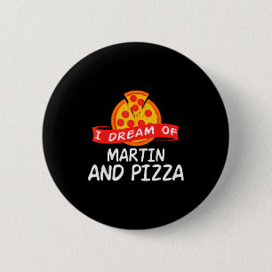 I Dream Of Martin And Pizza Martins Button