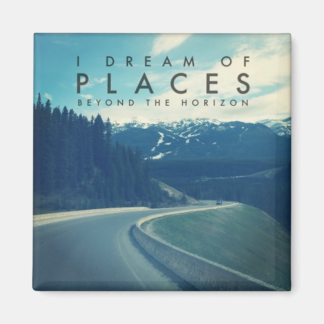 I Dream Of Places Beyond The Horizon Magnet (Front)