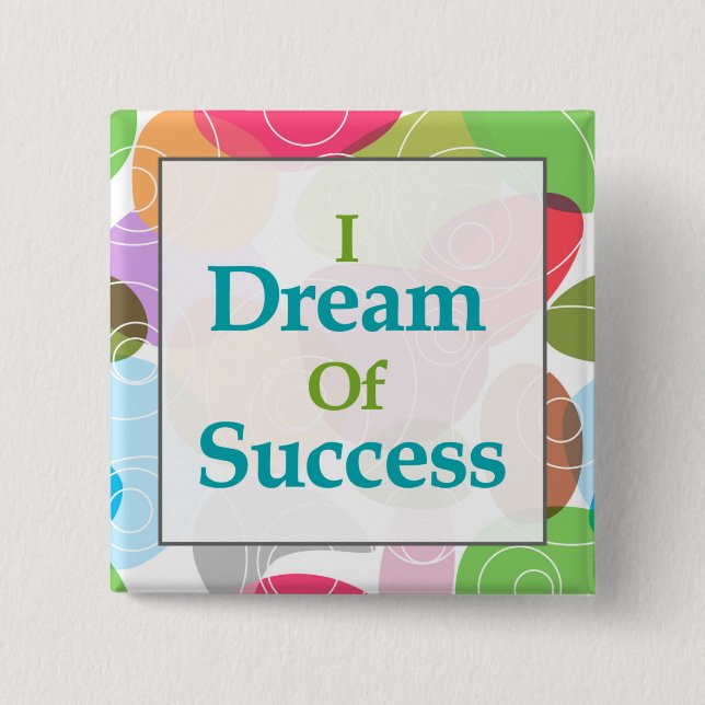 I Dream Of Success Button (Front)