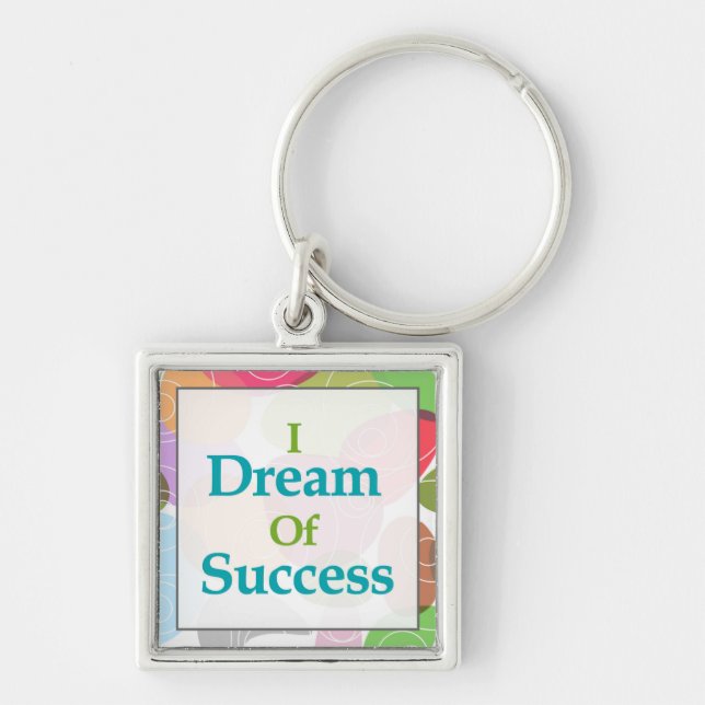 I Dream Of Success Keychain (Front)