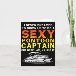 I dreamed grow up to be a pontoon captain boat card