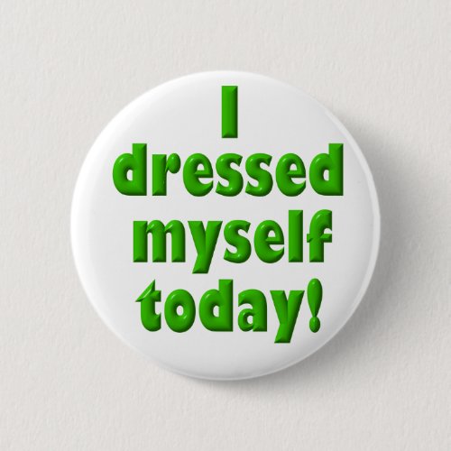 I dressed myself today button