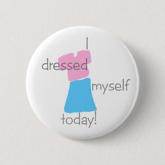 "I Dressed Myself Today" Button (girls)