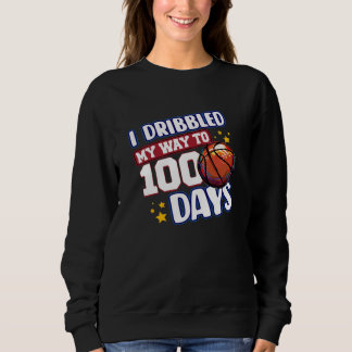 I Dribbled My Way to 100 Days Basketball Student S Sweatshirt