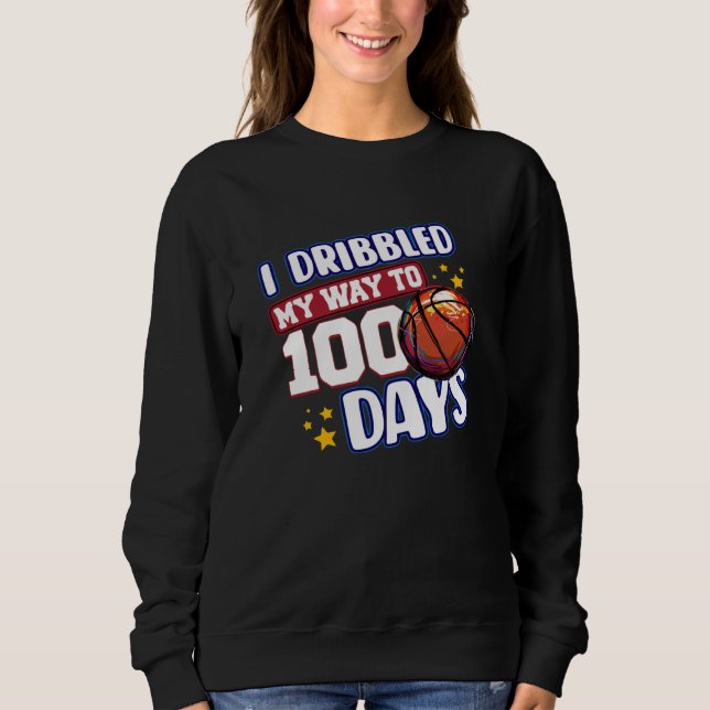 I Dribbled My Way to 100 Days Basketball Student S Sweatshirt (Front)