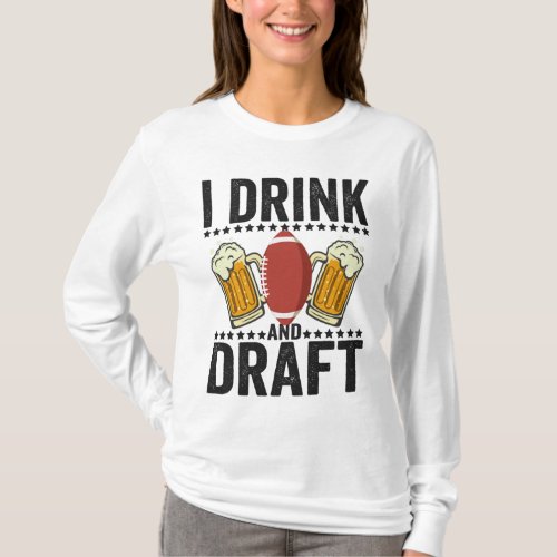 I Drink and Draft Funny American Football Drinking T_Shirt